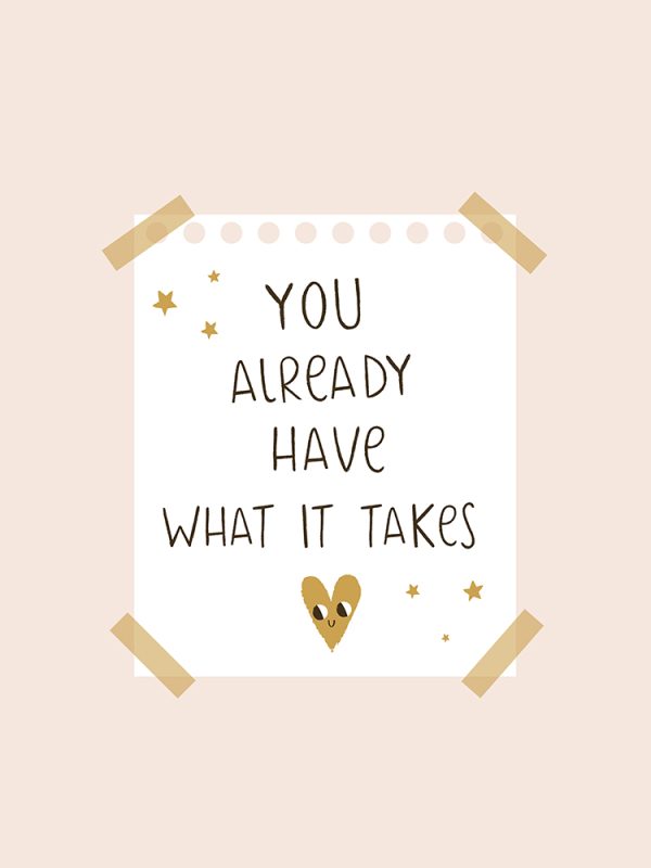 You Already Have What It Takes